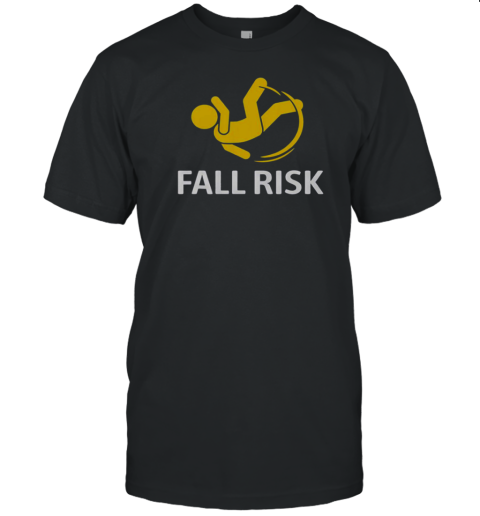 Fall Risk Balance Issues Fall Risk T-Shirt