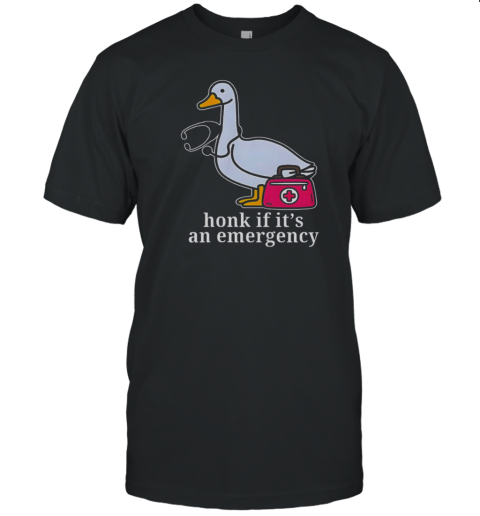 Goose Nurse Honk If It'S An Emergency T-Shirt