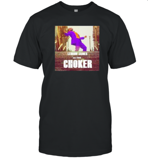 Lebron James As The Choker Los Angeles Lakers T-Shirt