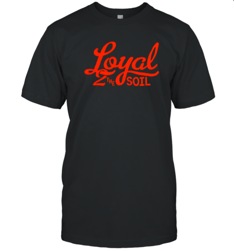 Loyal To The Soil Cincinnati Soccer T-Shirt