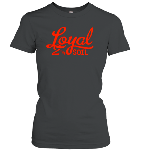 Loyal To The Soil Cincinnati Soccer Classic Women's T-shirt