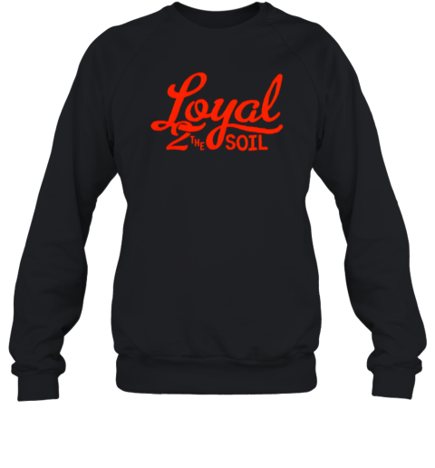 Loyal To The Soil Cincinnati Soccer Unisex Sweatshirt