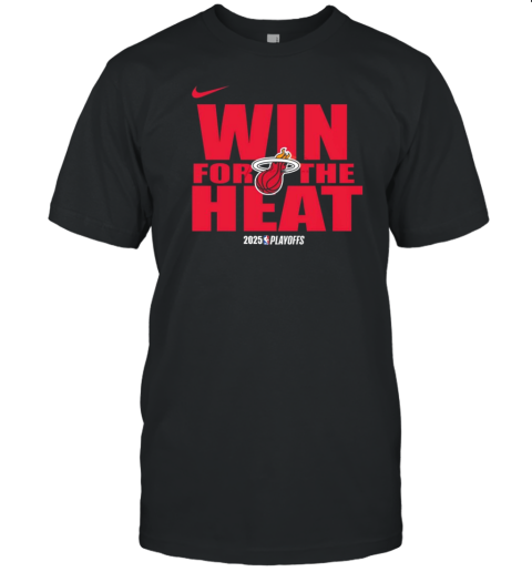 NBA Playoffs 2025 Win For The Miami Heat Basketball T-Shirt