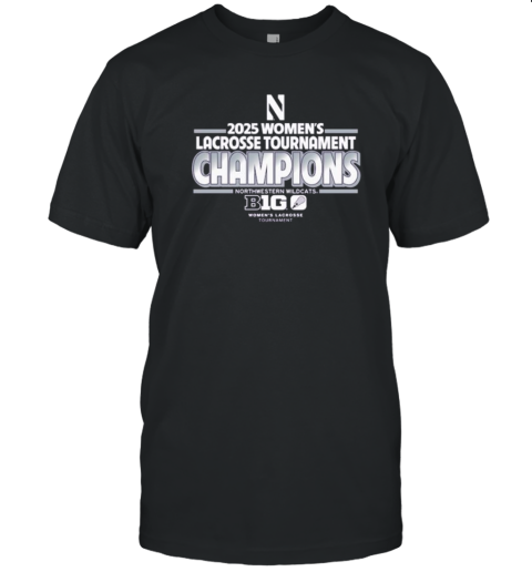 Northwestern Wildcats 2025 Big Ten B1G Women'S Lacrosse Tournament Champions T-Shirt Northwestern Wildcats 2025 Big Ten B1G Women'S Lacrosse Tournament Champions T-Shirt