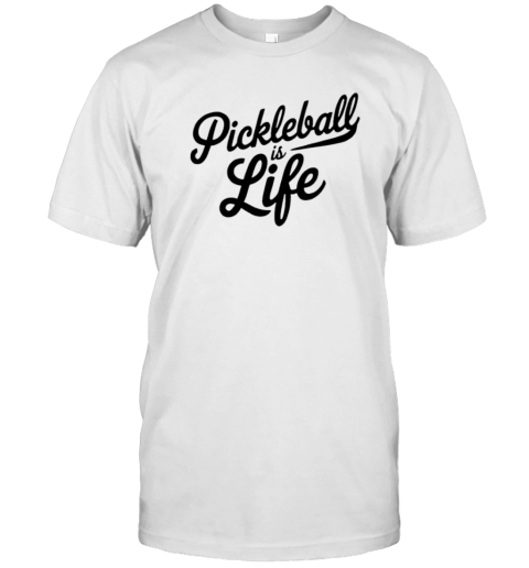 Pickleball Is Life T-Shirt
