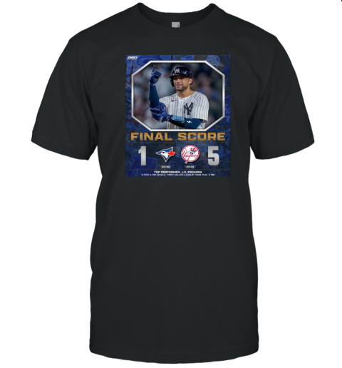 Poster New York Yankees Win Toronto Blue Jays Final Score 5 – 1 Top Performer J.C. Escarra T-Shirt