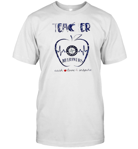 Seattle Mariners Teacher Teach Love Inspire 2025 T-Shirt
