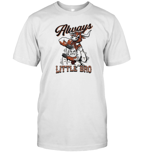 Texas Longhorns Always Little Bro T-Shirt