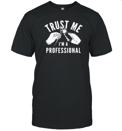 Trust Me I'M A Professional T-Shirt