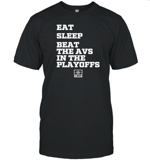 Eat Sleep Beat The Avs In The Playoffs Dallas Stars Hockey 2025 T-Shirt