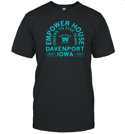 Empower House Cheers To Five Years T-Shirt