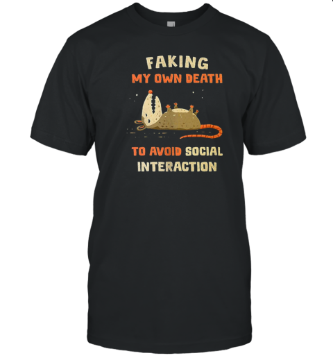 Faking My Own Death To Avoid Social Interaction T-Shirt