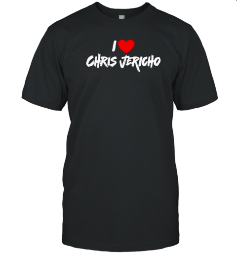 I Love Chris Jericho T-Shirt