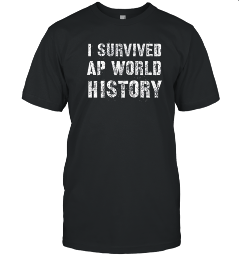 I Survived Ap World History T-Shirt