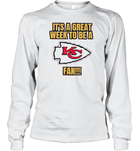 It'S A Great Week To Be A Kansas City Chiefs Fan Long Sleeved T-shirt