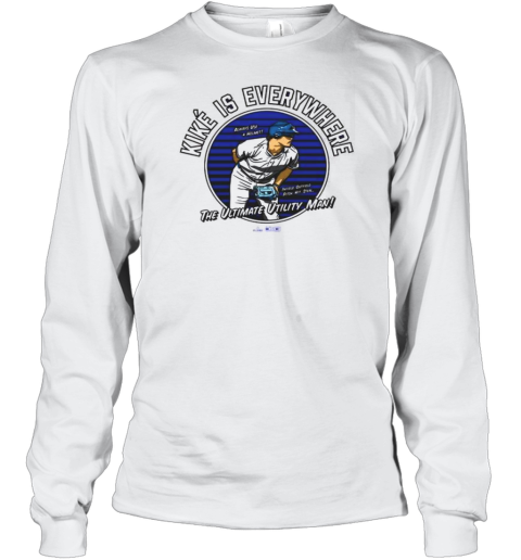 Kike Is Everywhere The Ultimate Utility Man Always Use A Helmet Infield Outfield Pitch Hit Steal MLB Long Sleeved T-shirt