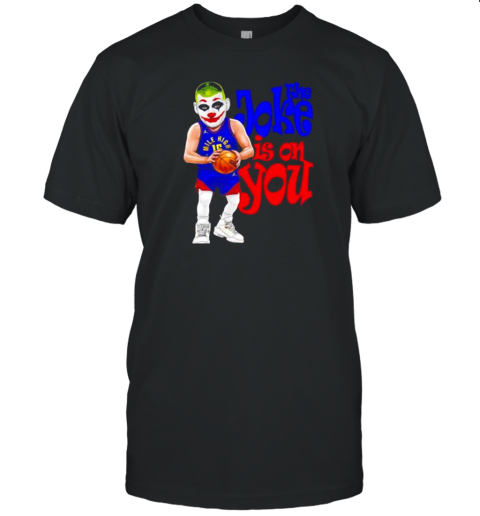 The Joke In On You Nikola Jokic Denver Nuggets T-Shirt
