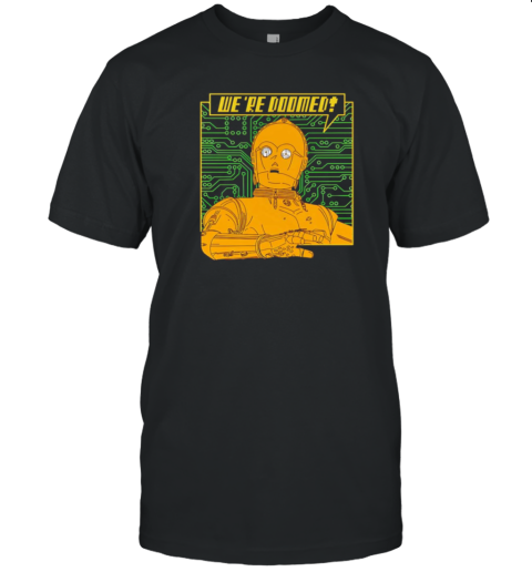 C 3PO We'Re Doomed T-Shirt