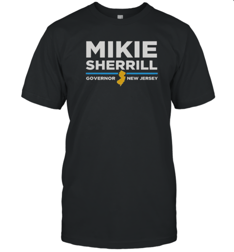 Governor New Jersey Mikie Sherrill For Governor T-Shirt