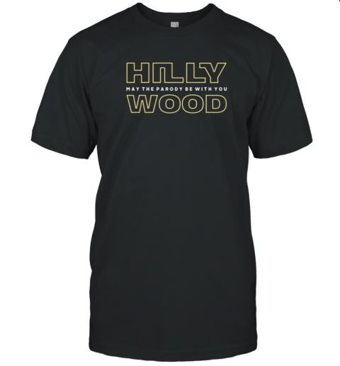Hilly Wood May The Parody Be With You T-Shirt