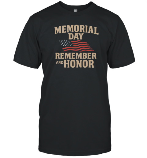 Memorial Day Remember And Honor T-Shirt