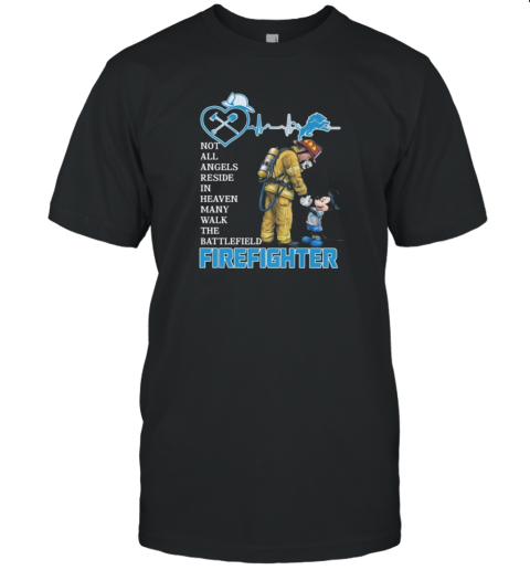 Mickey Mouse Detroit Lions Not All Angels Reside In Heaven Many Walk The Battlefield Firefighter T-Shirt