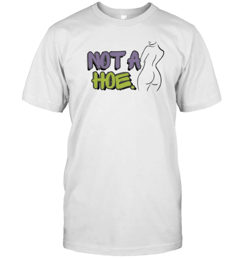 Not A Hoe Hot Mama T-Shirt
