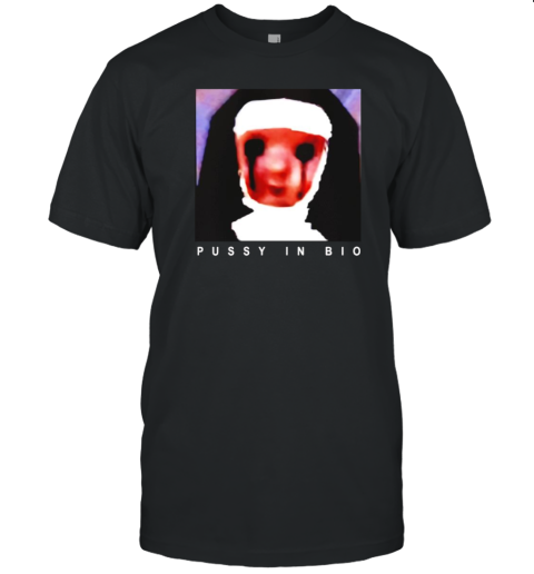 Nun Pussy In Bio T-Shirt