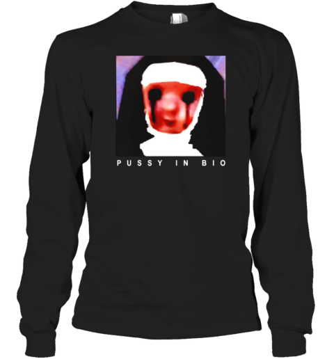 Nun Pussy In Bio Long Sleeved T-shirt