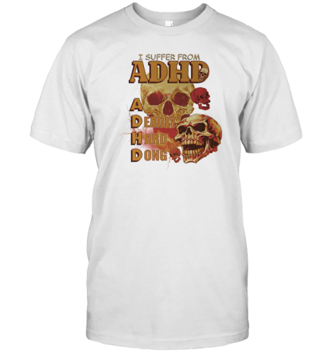Skull I Suffer From ADHD T-Shirt