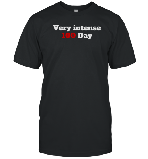Very Intense 100 Days T-Shirt