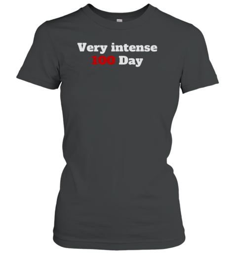 Very Intense 100 Days Classic Women's T-shirt