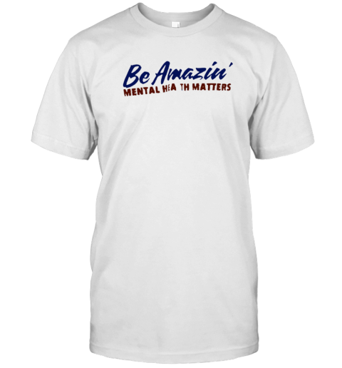 Be Amazin Mental Health Matters T-Shirt
