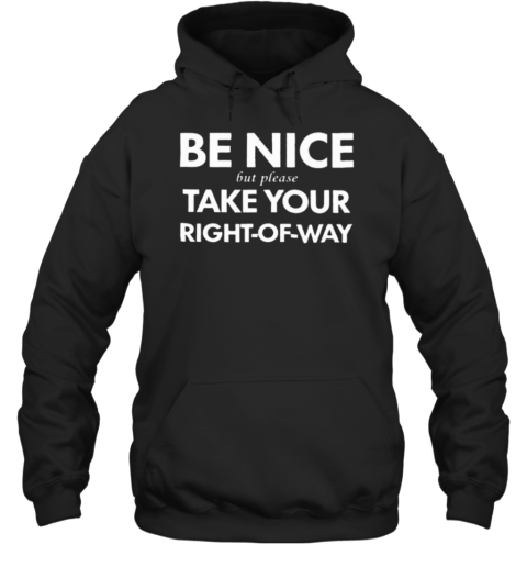 Bend Be Nice But Please Take Your Right Of Way Unisex Hoodie