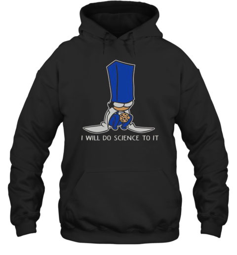 Biscuit Science I Will Do Science To It Unisex Hoodie