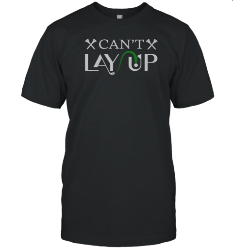 Can'T Lay Up Golf Logo T-Shirt