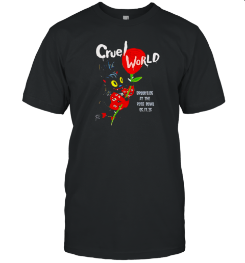 Cruel World Brookside At The Rose Bowl T-Shirt