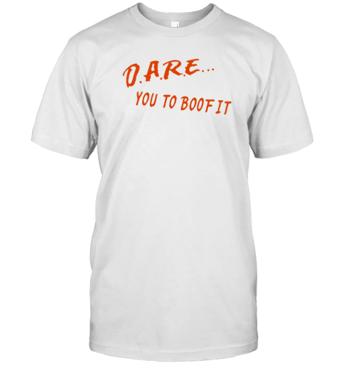 Dare You To Boof It T-Shirt