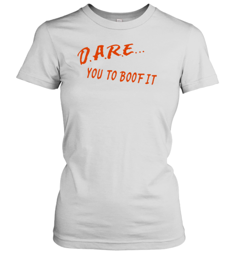 Dare You To Boof It Classic Women's T-shirt