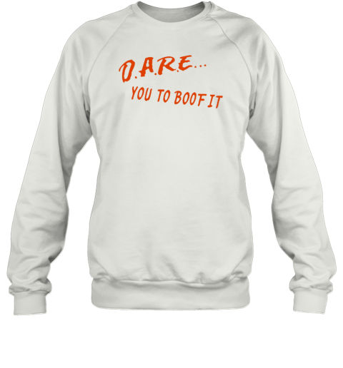 Dare You To Boof It Unisex Sweatshirt