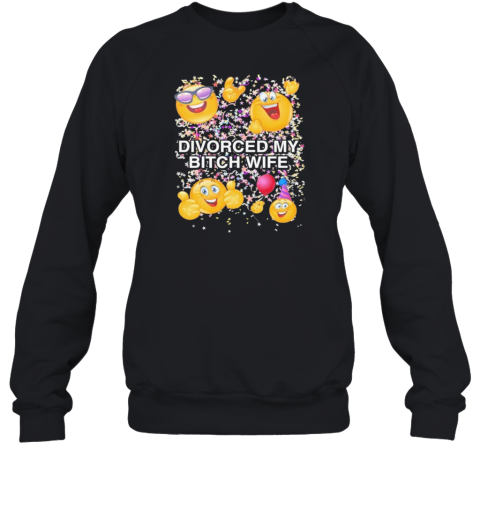 Divorced My Wife Unisex Sweatshirt
