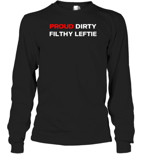 Dreamtime Aroha Proud Dirty Filthy Leftie Long Sleeved T-shirt