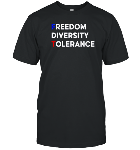FDT Freedom Diversity Tolerance T-Shirt