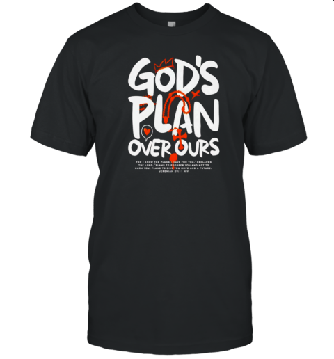 God'S Plan Over Ours Graphic T-Shirt