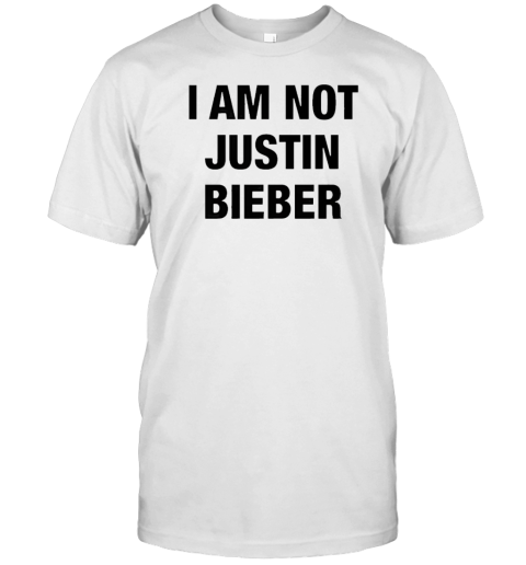 I Am Not Justin Bieber T-Shirt