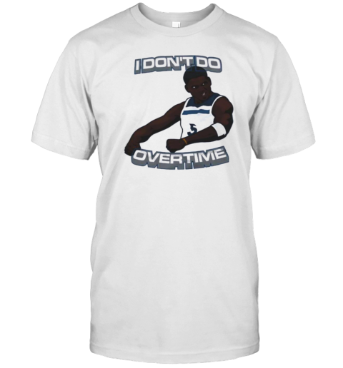 I Don'T Do Overtime Anthony Edwards Minnesota Timberwolves T-Shirt