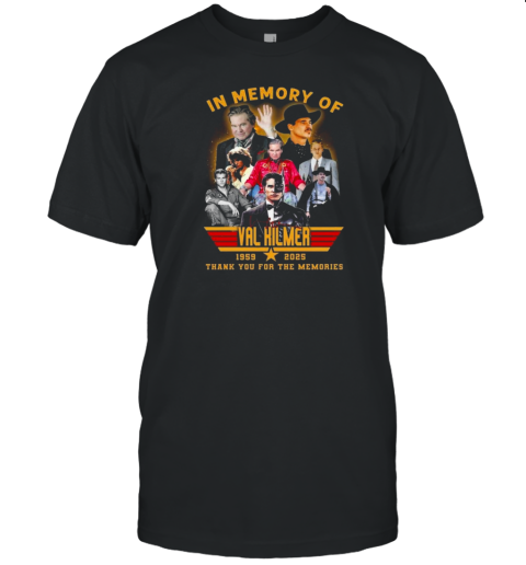 In Memory Of Val Kilmer 1959 2025 Signature Thank You For The Memories T-Shirt In Memory Of Val Kilmer 1959 2025 Signature Thank You For The Memories T-Shirt