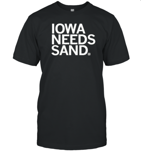 Iowa Needs Sand T-Shirt