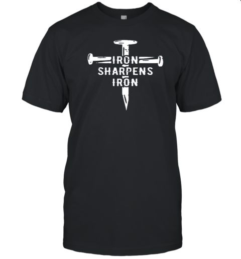 Iron Sharpens Iron T-Shirt