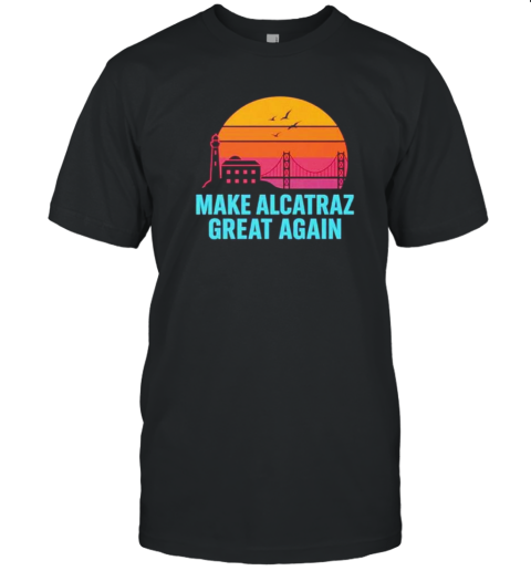 Make Alcatraz Great Again Vintage T-Shirt